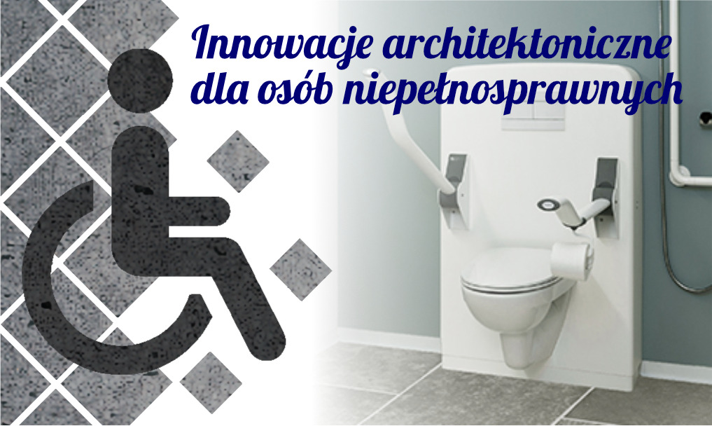 Innowacje architektoniczne dla osób niepełnosprawnych