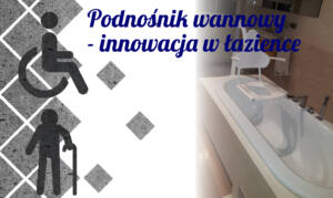 Read more about the article Podnośnik wannowy – innowacja w łazience