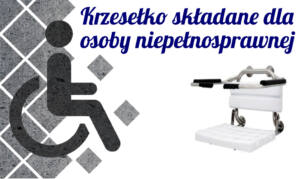 Read more about the article Krzesełko składane dla osoby niepełnosprawnej pod prysznic
