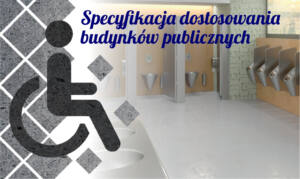 Specyfikacja dostosowania budynków publicznych dla osób niepełnosprawnych