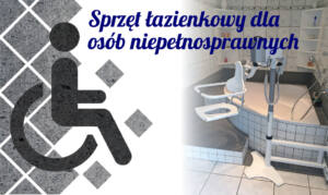 Sprzęt łazienkowy dla osób niepełnosprawnych