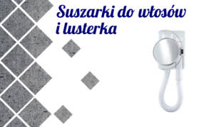Read more about the article Suszarki do włosów i lusterka – praktyczne rozwiązania